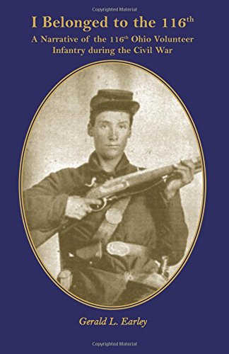 I Belonged To The 116th A Narrative Of The 116th Ohio Volunteer Infantry During [Paperback]