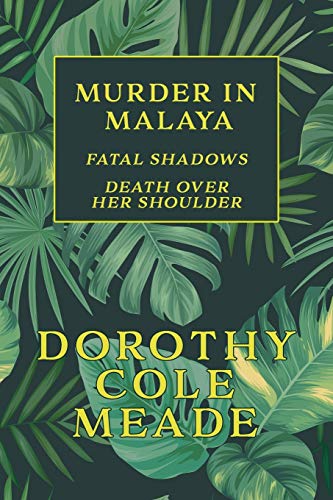 Murder in Malaya  Fatal Shados / Death over Her Shoulder (Golden-Age Mystery R [Paperback]