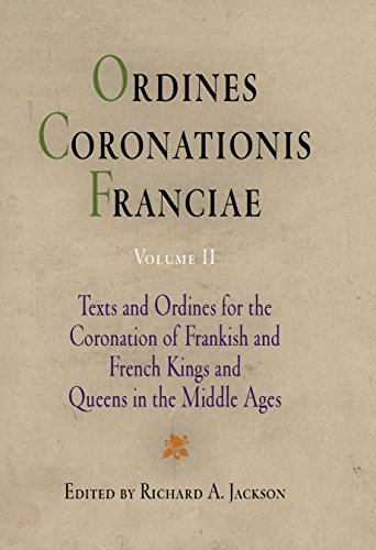 Ordines Coronationis Franciae, Volume 2 Texts and Ordines for the Coronation of [Hardcover]