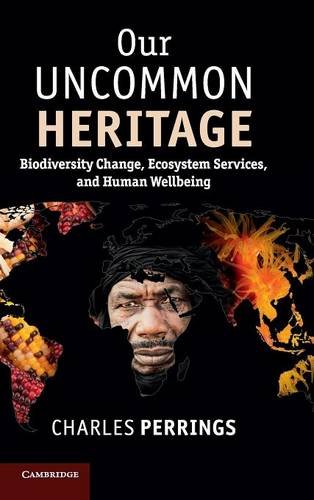 Our Uncommon Heritage Biodiversity Change, Ecosystem Services, and Human Wellbe [Hardcover]