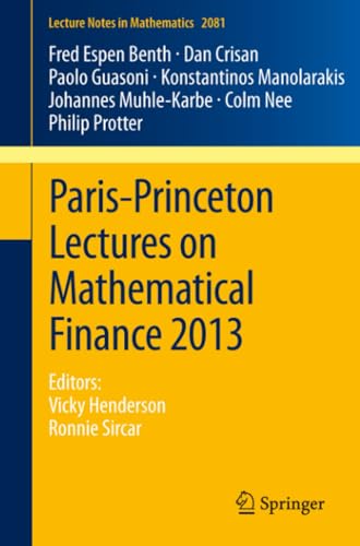 Paris-Princeton Lectures on Mathematical Finance 2013: Editors: Vicky Henderson, [Paperback]