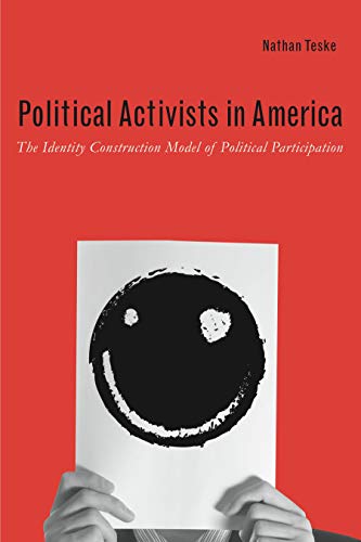 Political Activists in America The Identity Construction Model of Political Par [Paperback]