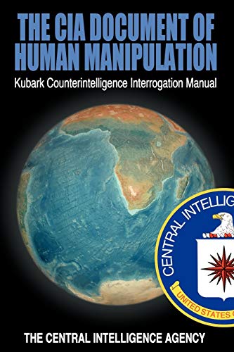 The Cia Document Of Human Manipulation Kubark Counterintelligence Interrogation [Paperback]