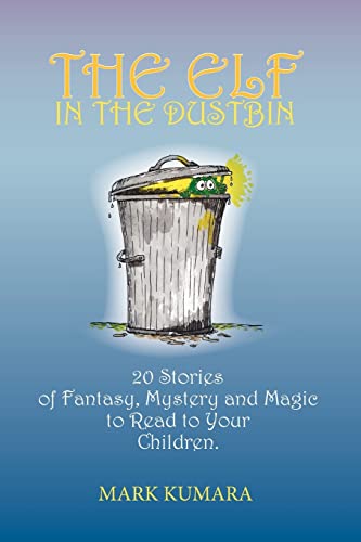 The Elf In The Dustbin 20 Stories Of Fantasy, Mystery And Magic To Read To Your [Paperback]