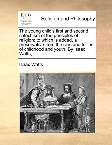 Young Child's First and Second Catechism of the Principles of Religion to Which [Paperback]