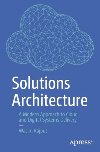 Solutions Architecture A Modern Approach to Cloud and Digital Systems Delivery [Paperback]