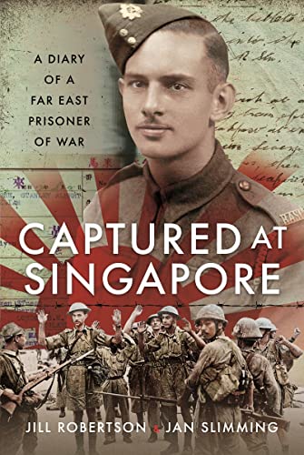 Captured at Singapore: A Diary of a Far East Prisoner of War [Hardcover]