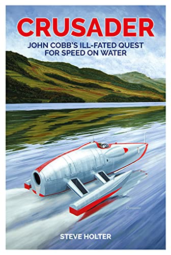 Crusader: John Cobb's ill-fated quest for speed on water [Hardcover]