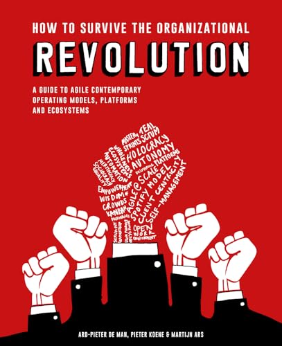 How to Survive the Organizational Revolution: A Guide to Agile Contemporary Oper [Paperback]