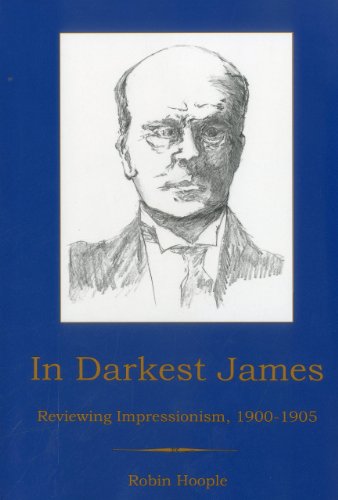 In Darkest James: Reviewing Impressionism, 1900-1905 [Hardcover]