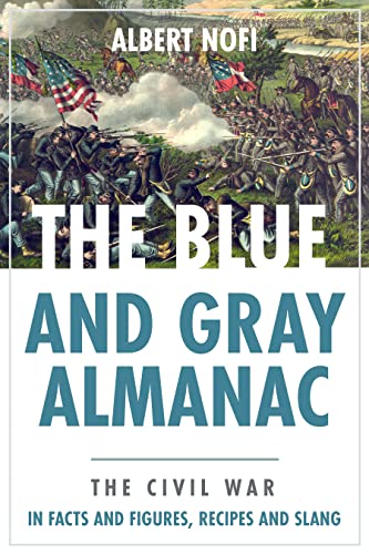 The Blue & Gray Almanac: The Civil War in Facts & Figures, Recipes & [Paperback]