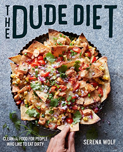 The Dude Diet: Clean(ish) Food for People Who Like to Eat Dirty [Hardcover]