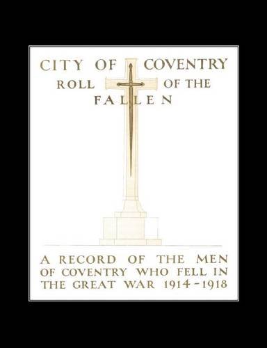 City Of Coventry Roll Of The Fallen. The Great War 1914-1918 [Paperback]