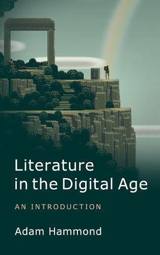 Literature in the Digital Age An Introduction [Hardcover]