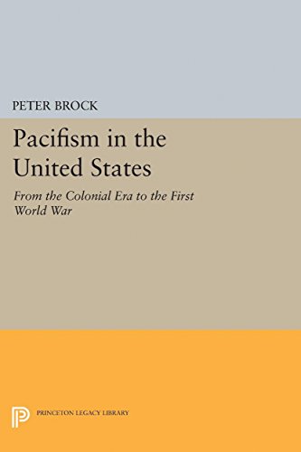 Pacifism in the United States From the Colonial Era to the First World War [Paperback]