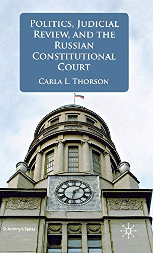 Politics, Judicial Review, and the Russian Constitutional Court [Hardcover]