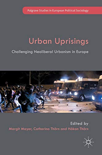 Urban Uprisings: Challenging Neoliberal Urbanism in Europe [Hardcover]