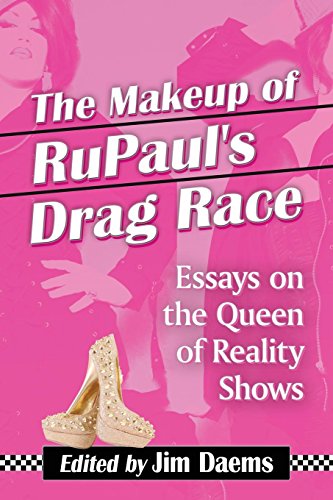 The Makeup Of Rupaul's Drag Race Essays On The Queen Of Reality Shos [Paperback]