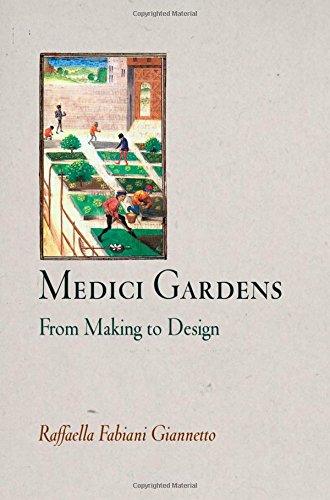 Medici Gardens From Making To Design (penn Studies In Landscape Architecture) [Hardcover]