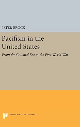 Pacifism in the United States From the Colonial Era to the First World War [Hardcover]