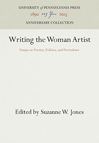 Writing the Woman Artist  Essays on Poetics, Politics, and Portraiture [Hardcover]