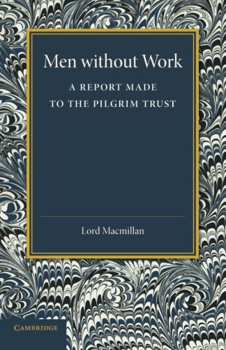 Men ithout Work A Report Made to the Pilgrim Trust [Paperback]