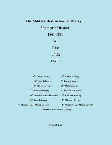 The Military Destruction Of Slavery In Southeast Missouri [Paperback]