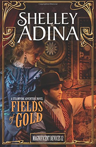 Fields of Gold  A steampunk adventure novel [Paperback]