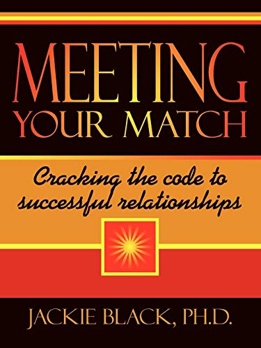 Meeting Your Match Cracking The Code To Successful Relationships [Paperback]