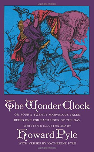 Wonder Clock Or, Four and Twenty Marvelous Ta