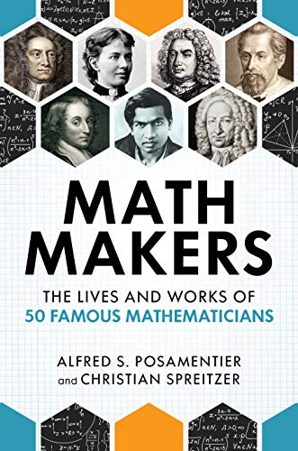 Math Makers: The Lives and Works of 50 Famous Mathematicians [Hardcover]