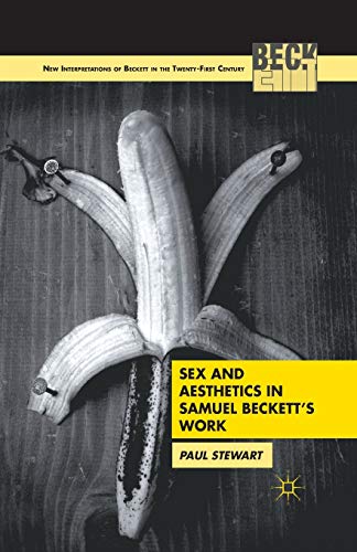 Sex and Aesthetics in Samuel Beckett's Work [Paperback]