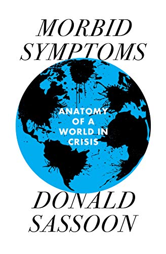 Morbid Symptoms: An Anatomy of a World in Crisis [Hardcover]