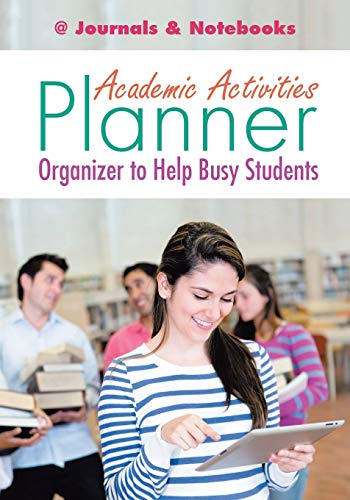 Academic Activities Planner / Organizer to Help Busy Students [Paperback]