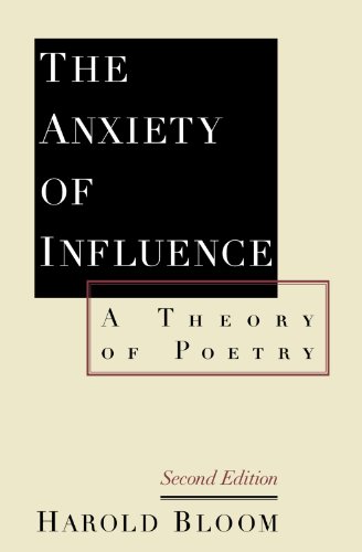 The Anxiety of Influence: A Theory of Poetry [Paperback]