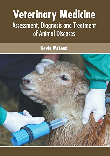 Veterinary Medicine Assessment, Diagnosis and Treatment of Animal Diseases [Hardcover]