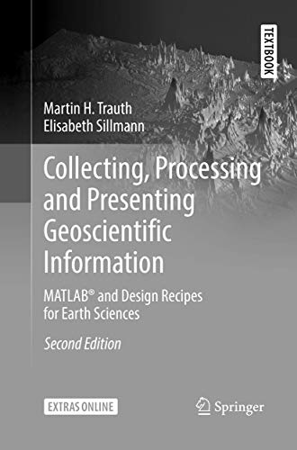 Collecting, Processing and Presenting Geoscientific Information: MATLAB and Des [Paperback]