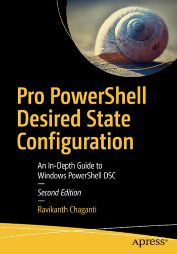 Pro PowerShell Desired State Configuration: An In-Depth Guide to Windows PowerSh [Paperback]