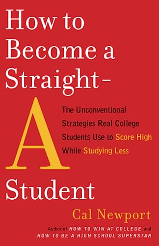 How to Become a Straight-A Student: The Unconventional Strategies Real College S [Paperback]