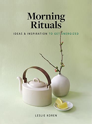 Morning Rituals: Ideas and Inspiration to Get Energized [Hardcover]