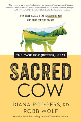 Sacred Cow: The Case for (Better) Meat: Why Well-Raised Meat Is Good for You and [Paperback]