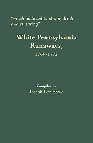 much Addicted To Strong Drink And Searing  White Pennsylvania Runaays, 1769- [Paperback]