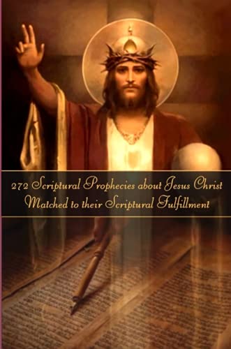 272 Prophecies About Jesus Christ Matched To Their Fulfillment