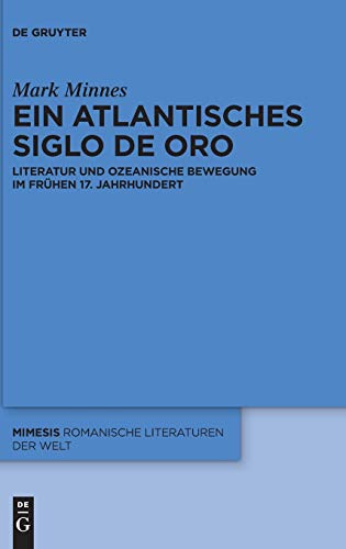 Atlantisches Siglo de Oro  Literatur und Ozeanische Beegung Im Frhen 17. Jahr [Hardcover]