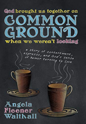 God Brought Us Together On Common Ground When We Weren't Looking A Story Of Con [Hardcover]