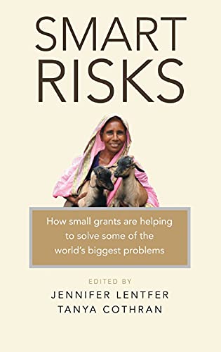 Smart Risks Ho small grants are helping to solve some of the orld's biggest p [Hardcover]