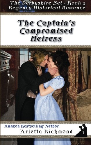 The Captain's Compromised Heiress Regency Historical Romance (the Derbyshire Se [Paperback]