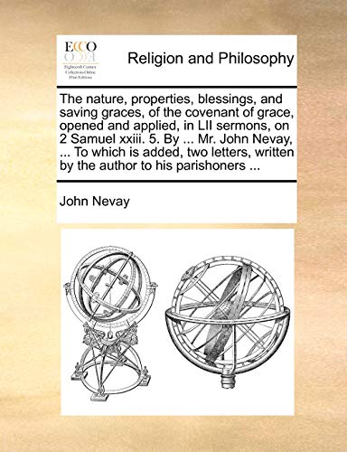 The Nature, Properties, Blessings, And Saving Graces, Of The Covenant Of Grace,  [Paperback]