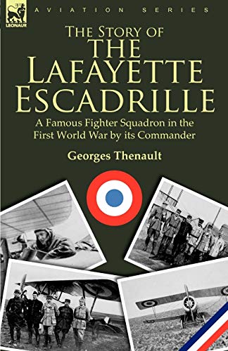 The Story Of The Lafayette Escadrille A Famous Fighter Squadron In The First Wo [Paperback]