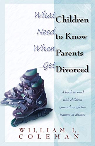 What Children Need To Kno When Parents Get Divorced A Book to Read ith Childr [Paperback]